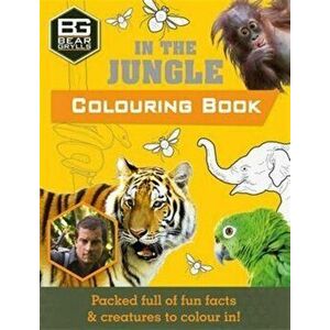 Bear Grylls Colouring Books: In the Jungle, Paperback - Bear Grylls imagine