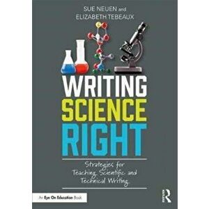 Writing Science Right. Strategies for Teaching Scientific and Technical Writing, Paperback - Elizabeth Tebeaux imagine