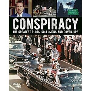 Conspiracy. The Greatest Plots, Collusions and Cover-Ups, Hardback - Charlotte Greig imagine