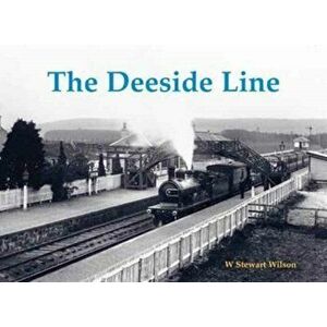 Deeside Line, Paperback - W. Stewart Wilson imagine