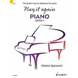 Play it Again. Piano Book: the Perfect Way to Rediscover the Piano, Paperback - Melanie Spanswick imagine