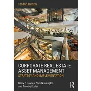 Corporate Real Estate Asset Management. Strategy and Implementation, Paperback - Timothy Eccles imagine