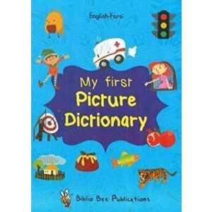 My First Picture Dictionary: English-Farsi with Over 1000 Words, Paperback - Maria Watson imagine
