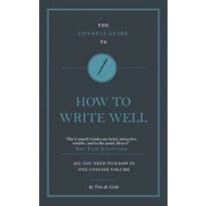 Connell Short Guide To How to Write Well, Paperback - Tim de Lisle imagine