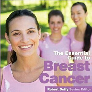 Essential Guide to Breast Cancer, Paperback - *** imagine