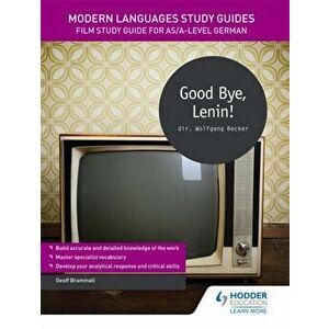 Modern Languages Study Guides: Good Bye, Lenin!. Film Study Guide for AS/A-level German, Paperback - Geoff Brammall imagine