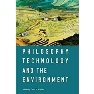 Philosophy, Technology, and the Environment, Paperback - *** imagine