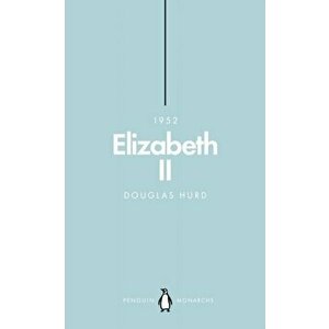 Elizabeth II (Penguin Monarchs). The Steadfast, Paperback - Douglas Hurd imagine