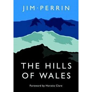 Hills of Wales, The, Hardback - Jim Perrin imagine