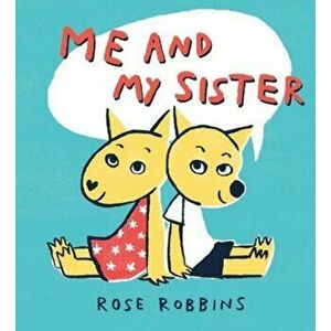 Me and My Sister, Paperback - Rose Robbins imagine