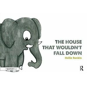 House That Wouldn't Fall Down. A Short Tale of Trust for Traumatised Children, Paperback - Hollie Rankin imagine