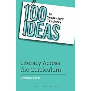 100 Ideas for Secondary Teachers: Literacy Across the Curriculum, Paperback - Graham Tyrer imagine