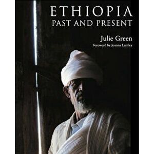 Ethiopia. Past and Present, Hardback - Julie Green imagine