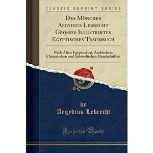 Des Moenches Aegydius Lebrecht Grosses Illustrirtes Egyptisches Traumbuch, Paperback - Aegydius Lebrecht imagine