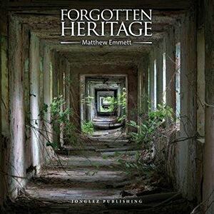 Forgotten Heritage, Hardback - Matthew Emmett imagine