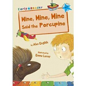 Mine, Mine, Mine said the Porcupine (Early Reader), Paperback - Alex English imagine