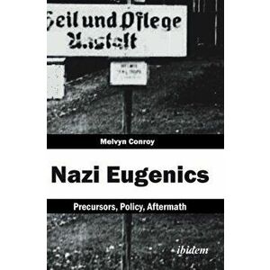 Nazi Eugenics. Precursors, Policy, Aftermath, Hardback - Melvyn Conroy imagine