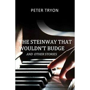 Steinway That Wouldn't Budge (Confessions of a Piano Tuner), Paperback - Peter Tryon imagine