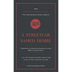 Connell Short Guide To Tennesee Williams's A Streetcar Named Desire, Paperback - Kirsten Shepherd-Barr imagine