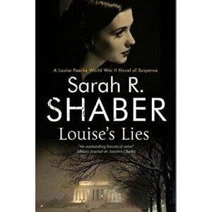Louise's Lies. A 1940s Spy Thriller Set in Wartime Washington D.C., Hardback - Sarah R. Shaber imagine