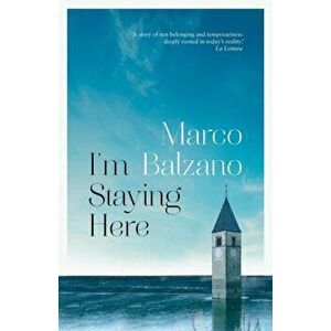 I'm Staying Here, Hardback - Marco Balzano imagine
