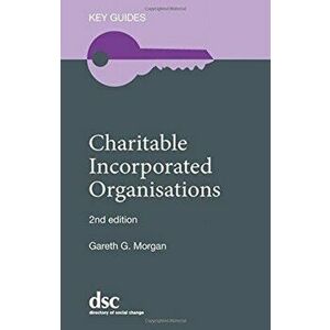 Charitable Incorporated Organisations, Paperback - Gareth G. Morgan imagine