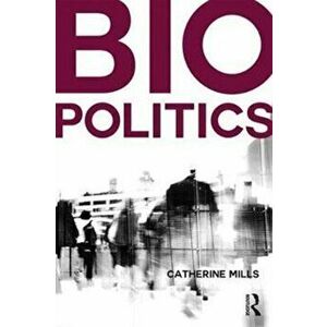 Biopolitics, Paperback - Catherine Mills imagine
