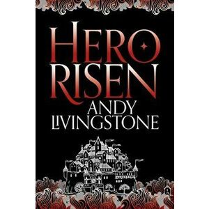Hero Risen, Paperback - Andy Livingstone imagine