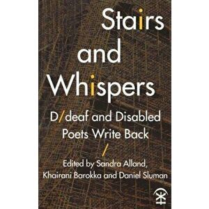 Stairs and Whispers: D/Deaf and Disabled Poets Write Back, Paperback - *** imagine