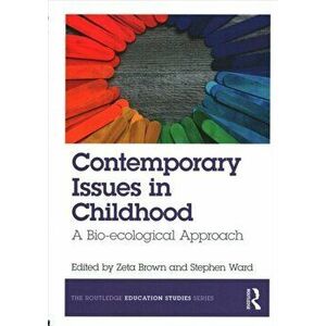 Contemporary Issues in Childhood. A Bio-ecological Approach, Paperback - *** imagine