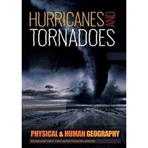 Hurricanes and Tornadoes. Explore Planet Earth's most Destructive Natural Disasters, Hardback - Joanna Brundle imagine