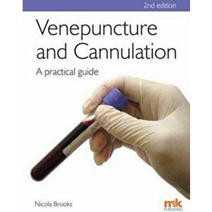 Venepuncture & Cannulation: A practical guide, Paperback - Nicola Brooks imagine