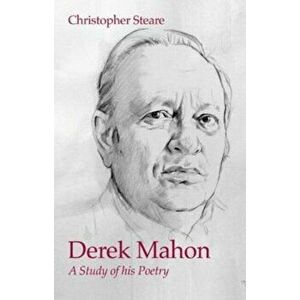 Derek Mahon. A Study of His Poetry, Paperback - Christopher Steare imagine