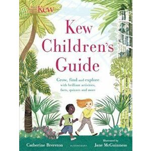 Kew Children's Guide. Grow, find and explore with brilliant activities, facts, quizzes and more, Paperback - Catherine Brereton imagine