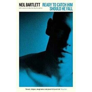 Ready To Catch Him Should He Fall, Paperback - Neil Bartlett imagine