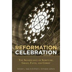 Reformation Celebration. The Significance of Scripture, Grace, Faith, and Christ, Paperback - *** imagine