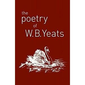 Poetry of W. B. Yeats, Paperback - W. B. Yeats imagine