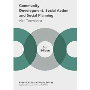 Community Development, Social Action and Social Planning, Paperback - Alan Twelvetrees imagine