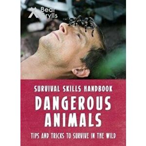 Bear Grylls Survival Skills: Dangerous Animals, Paperback - Bear Grylls imagine
