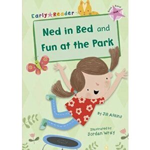 Ned in Bed and Fun at the Park (Early Reader), Paperback - Jill Atkins imagine