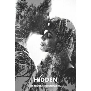 Hidden, Paperback - Nicola Werenowska imagine