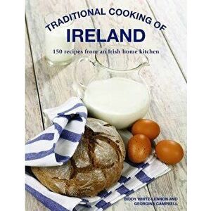 Traditional Cooking of Ireland. Classic Dishes from the Irish Home Kitchen, Hardback - Georgina Campbell imagine