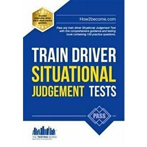 Train Driver Situational Judgement Tests: 100 Practice Questions to Help You Pass Your Trainee Train Driver SJT, Paperback - *** imagine