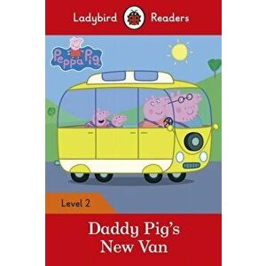 Peppa Pig: Daddy Pig's New Van - Ladybird Readers Level 2, Paperback - *** imagine