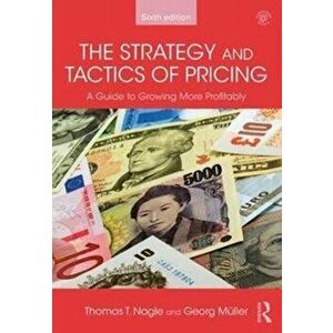 Strategy and Tactics of Pricing. A Guide to Growing More Profitably, Paperback - Georg Muller imagine
