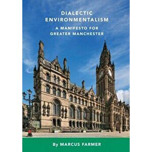 Dialectic Environmentalism, Paperback - Marcus Farmer imagine