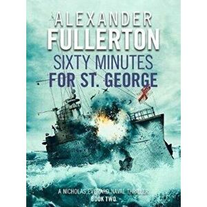 Sixty Minutes for St. George, Paperback - Alexander Fullerton imagine