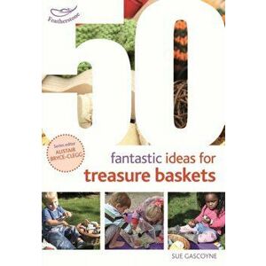 50 Fantastic Ideas for Treasure Baskets, Paperback - Sue Gascoyne imagine