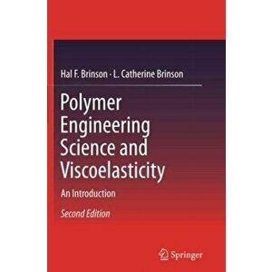 Polymer Engineering Science and Viscoelasticity. An Introduction, Paperback - L. Catherine Brinson imagine