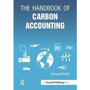 Handbook of Carbon Accounting, Paperback - Arnaud Brohe imagine